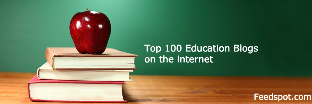 Top 100 Education Blogs For Educators And Teachers