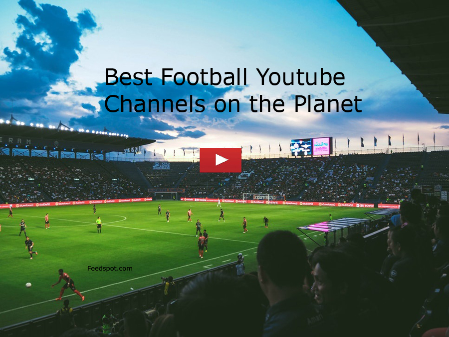 100 Football Youtube Channels On Football News, Matches, Interviews,  Players and Goals