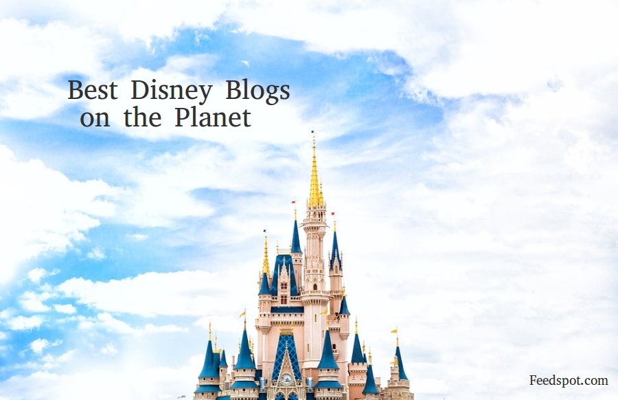 100 Best Disney Blogs and Websites To Follow in 2023