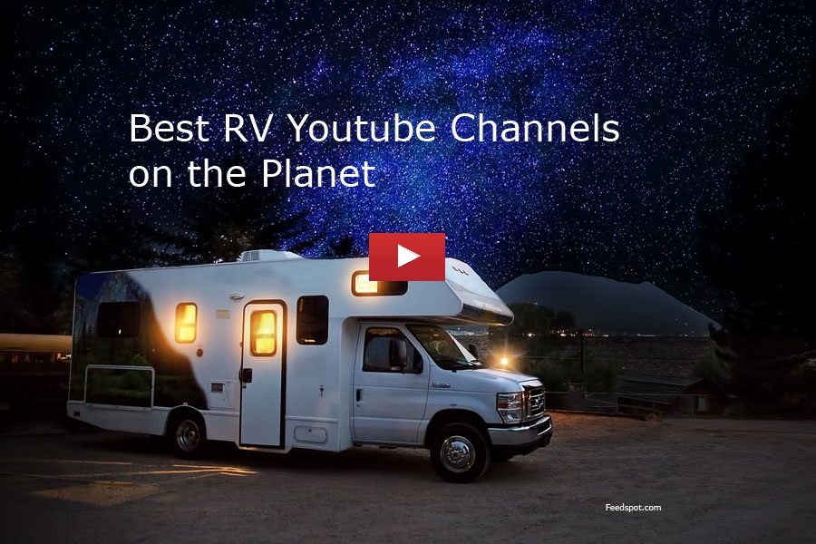 100 RV Youtube Channels for RV Tips & Tricks, RV Life, RV Maintenance