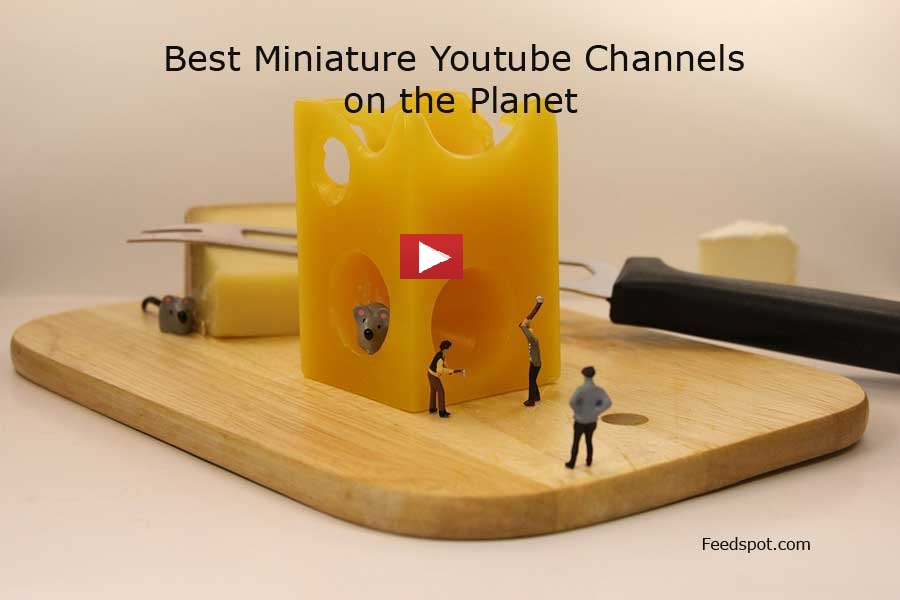 50 Miniature Youtube Channels For Miniature Enthusiasts