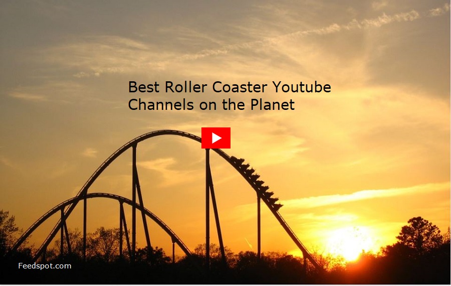 75 Roller Coaster Youtube Channels For Roller Coaster Enthusiasts