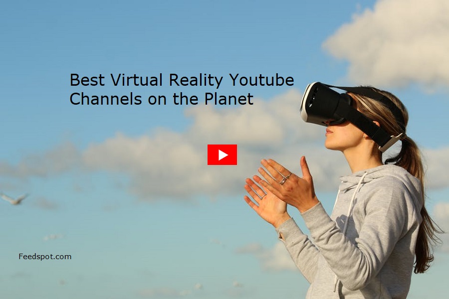 100 Virtual Reality Youtube Channels For Virtual Reality Enthusiasts