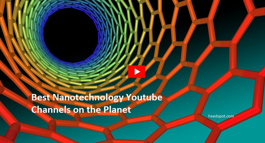 35 Nanotechnology Youtube Channels To Follow In 2023