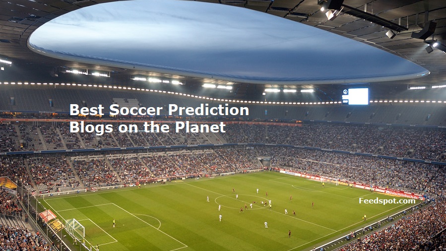 Top 30 Soccer Prediction Websites And Blogs To Follow In 2019 - 