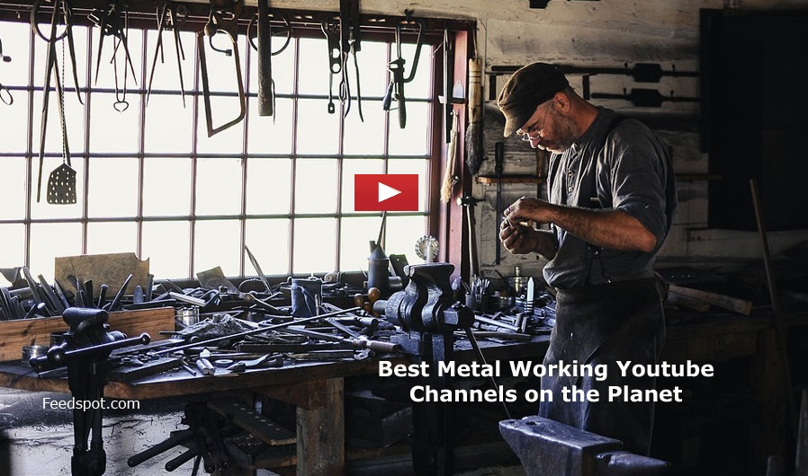 20 Metal Working Youtube Channels To Follow in 2023