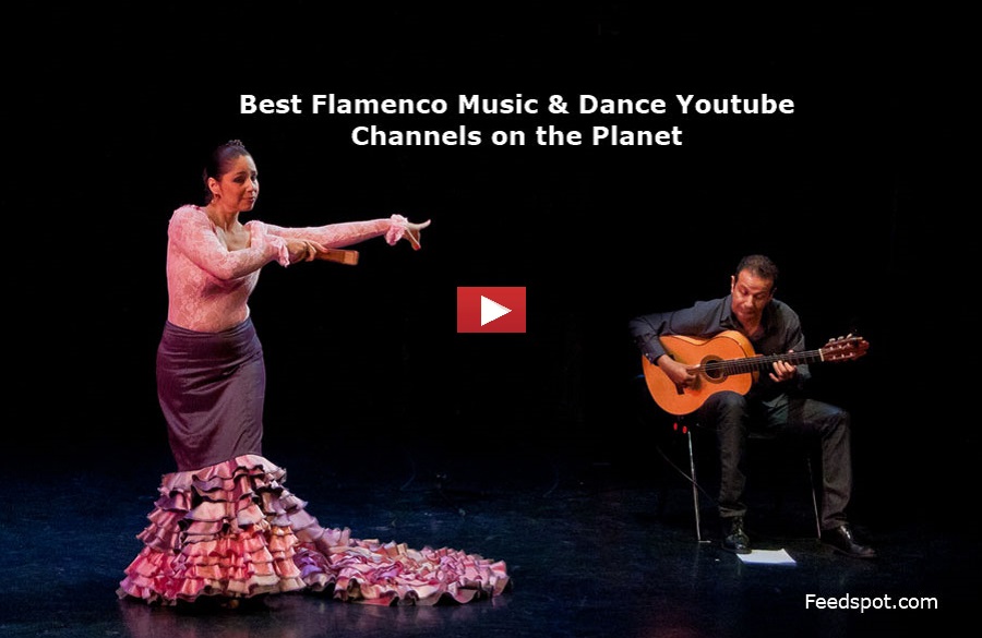 20 Flamenco Music and Dance Youtube Channels To Follow in 2021