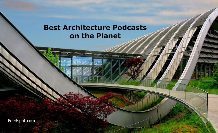 Top 10 Architecture Podcasts You Must Follow in 2022