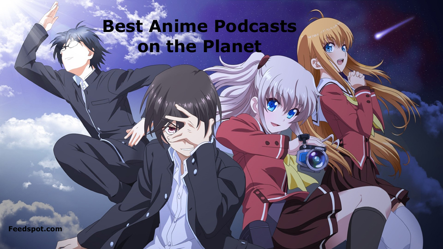 100 Best Anime Podcasts You Must Follow in 2023