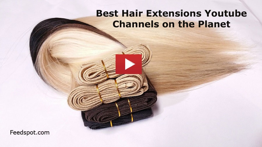 25 Hair Extensions Youtube Channels To Follow in 2023