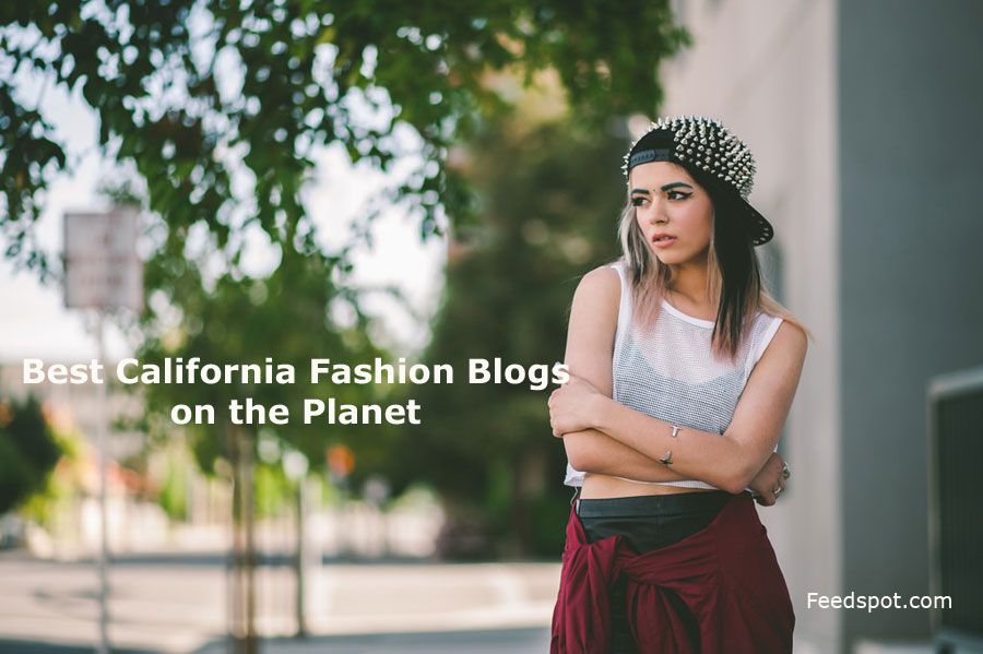 20 Best California Fashion Blogs & Websites To Follow in 2023