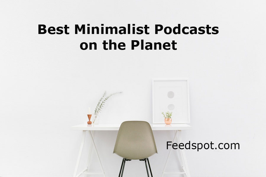 40 Best Minimalist Podcasts You Must Follow In 2023