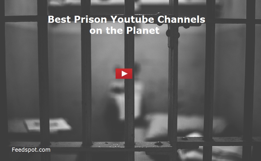 20 Prison Youtube Channels To Follow In 2020