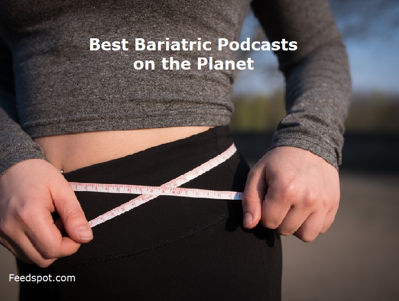 Top 10 Bariatric Podcast You Must Follow In 2020