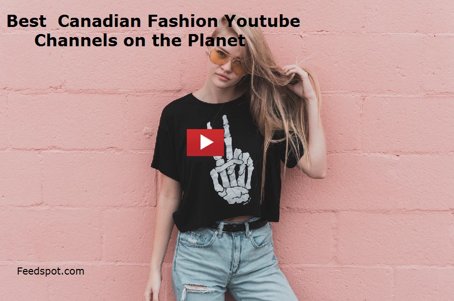 10 Canadian Fashion Youtube Channels To Follow in 2021