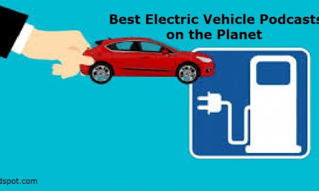 Top 20 Electric Vehicle Audio Podcasts & Radio You Must Subscribe and Listen to in 2019