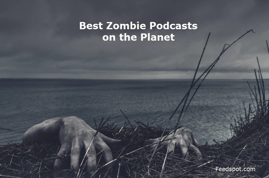 15 Best Zombie Podcasts You Must Follow in 2022