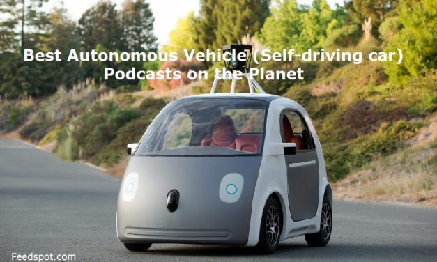 Top 10 Autonomous Vehicle (Self-driving car) Audio Podcasts  & Radio Subscribe and Listen to in 2019