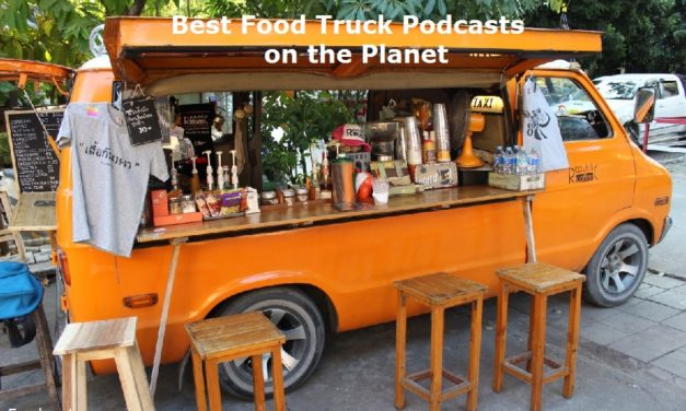 Top 5 Food Truck Audio Podcasts & Radio You Must Subscribe and Listen to in 2019