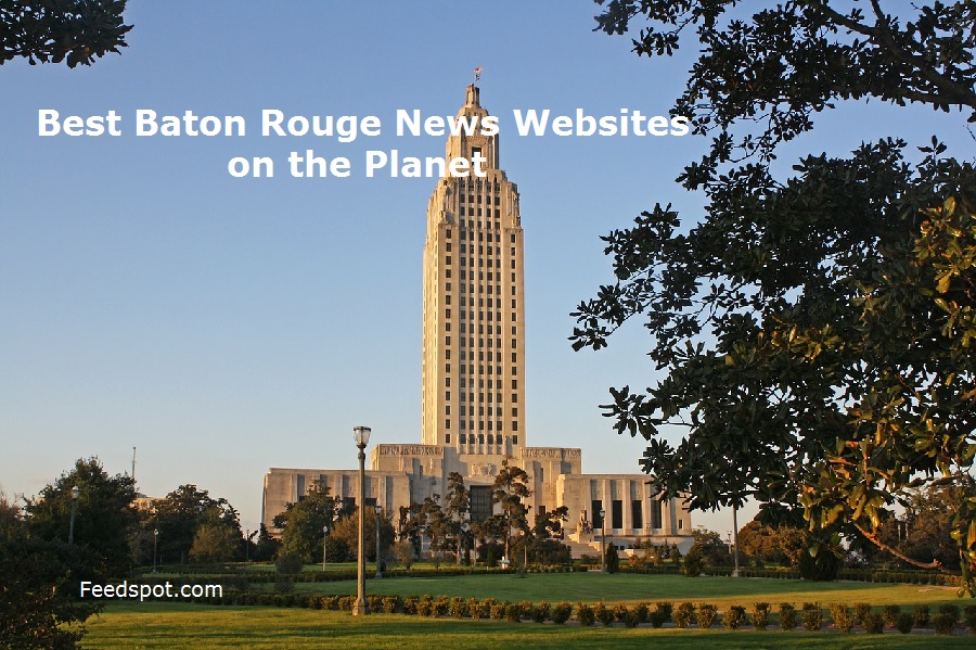 Top 10 Baton Rouge News Websites To Follow in 2020 (Louisiana City)